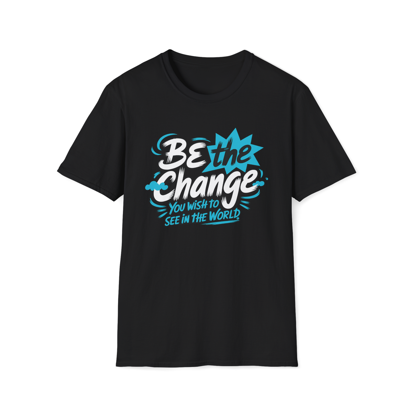 Be The Change You Want To See Tee