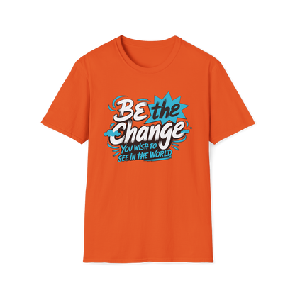 Be The Change You Want To See Tee