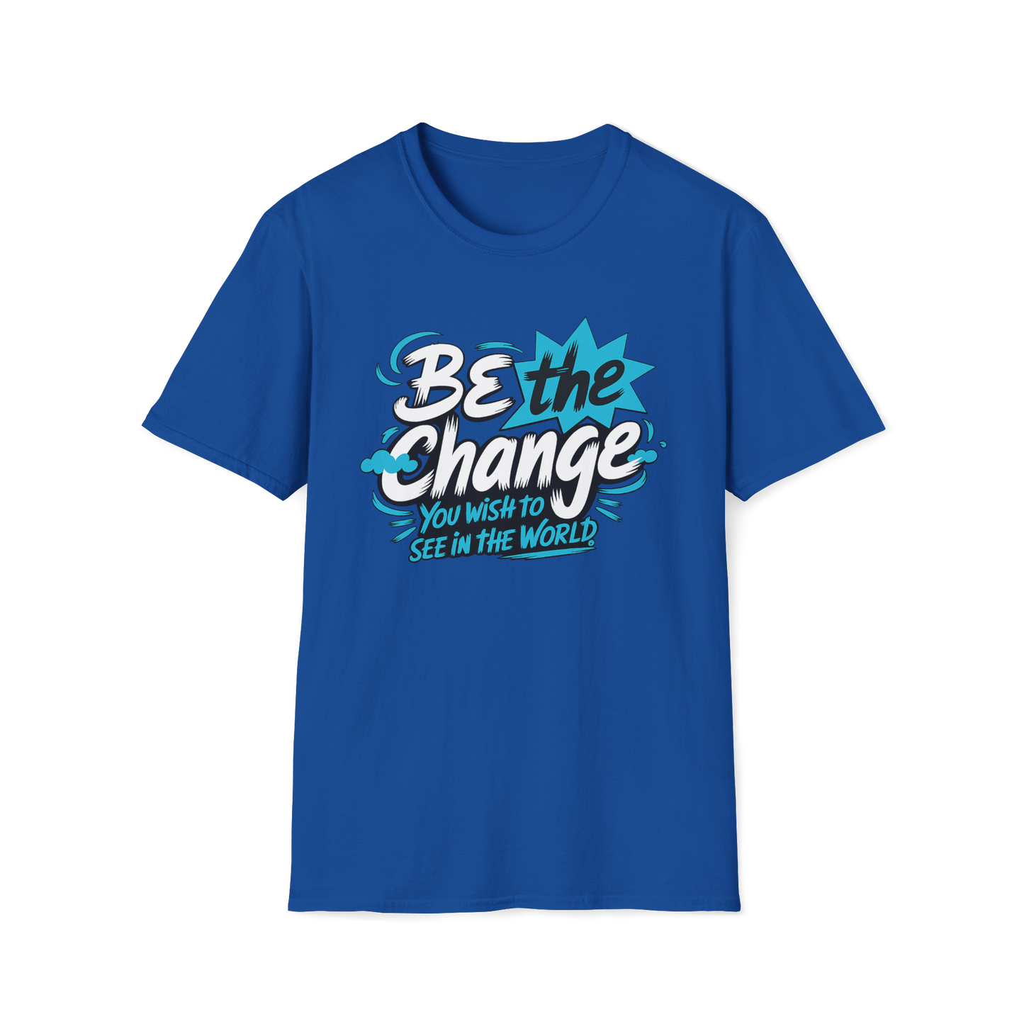 Be The Change You Want To See Tee