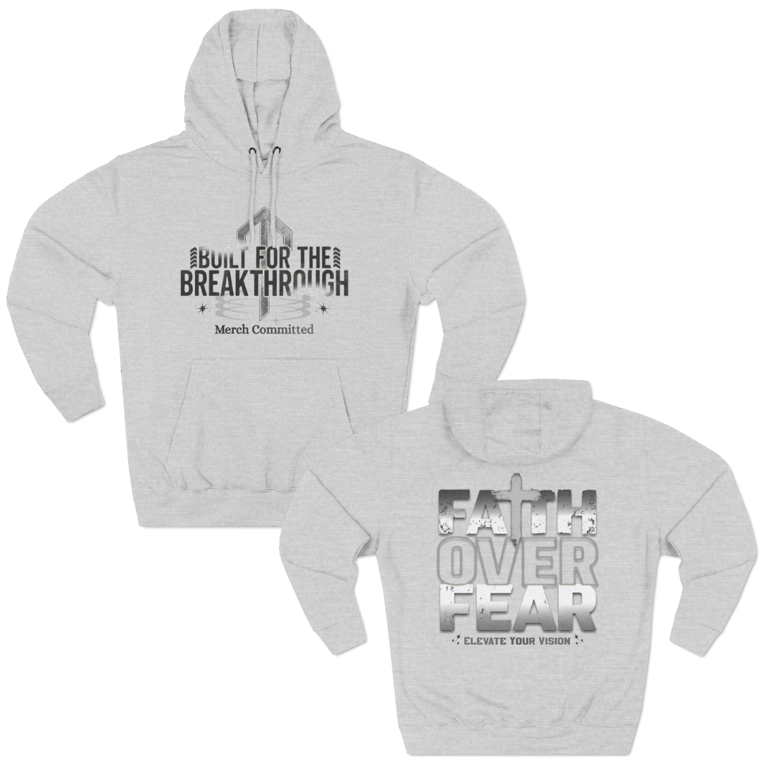 Faith Over Fear-Break Through Hoodie