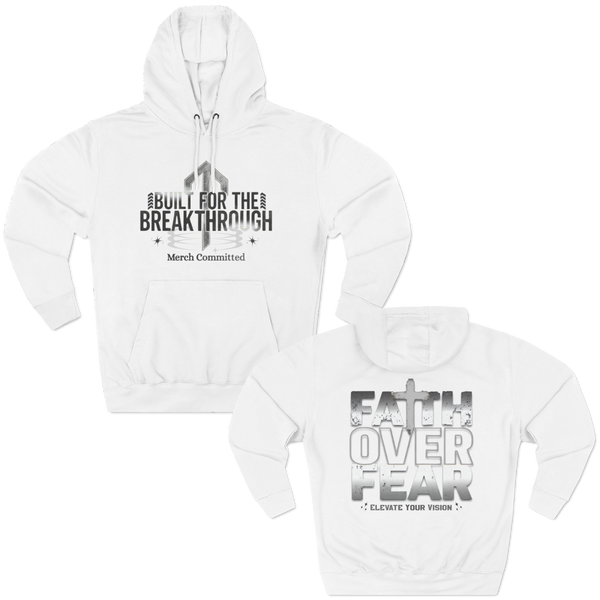 Faith Over Fear-Break Through Hoodie