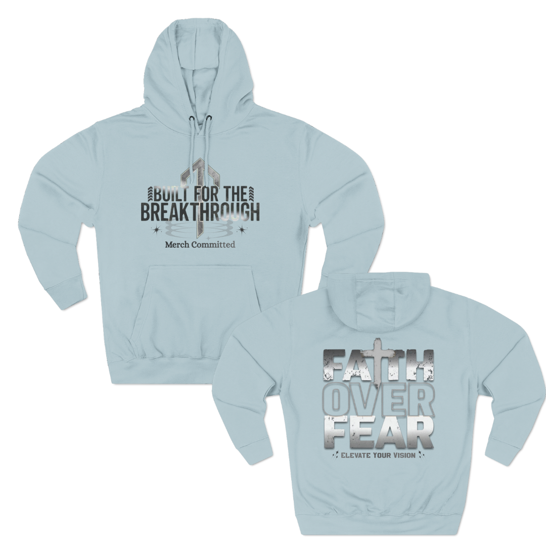 Faith Over Fear-Break Through Hoodie