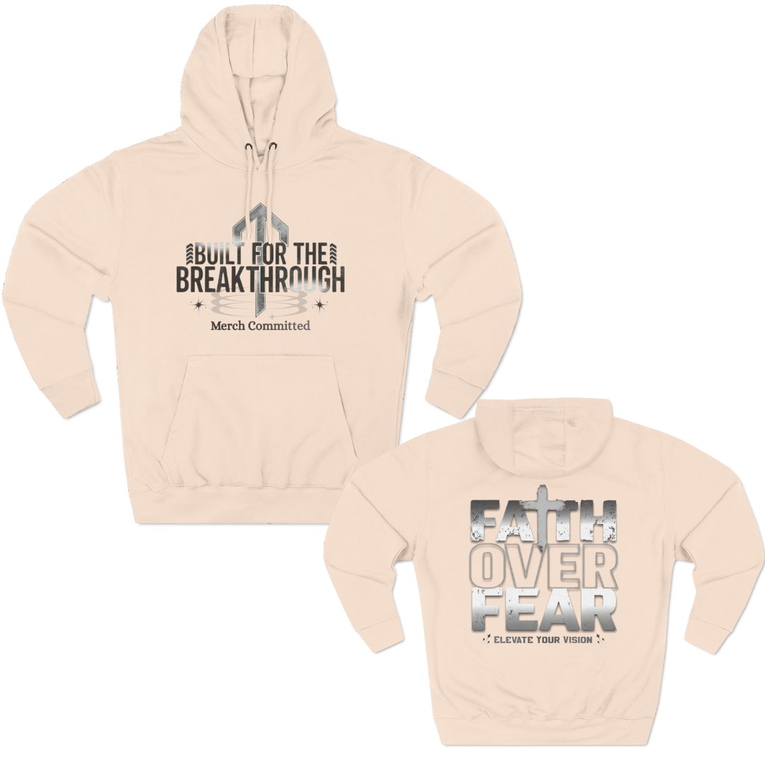 Faith Over Fear-Break Through Hoodie